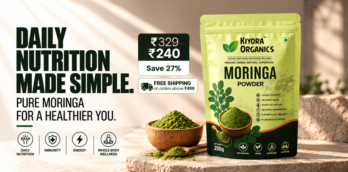 Daily nutrition made simple. Pure moringa from Kiyora Organics. Moringa Powder 200 g, ₹240 (MRP ₹329), save 27%. Free shipping on orders above ₹499.